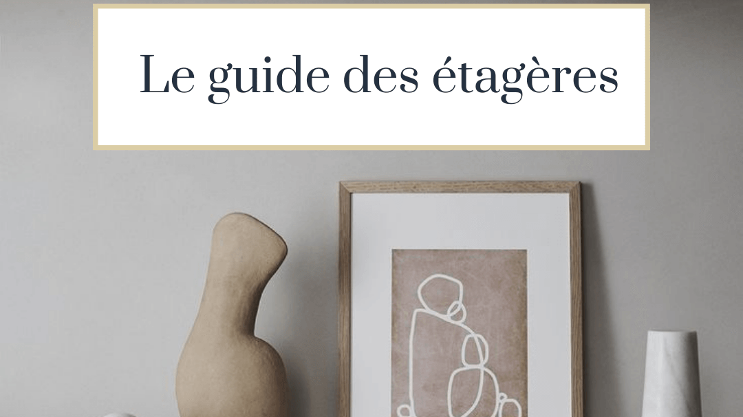 Le guide des étagères - MY ROOM TOUR