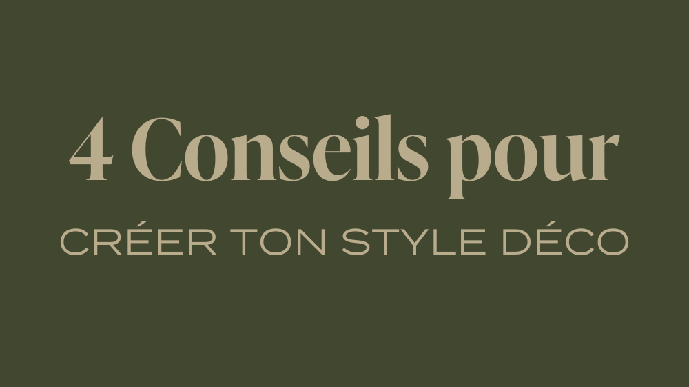 4 conseils pour créer TON style de déco
