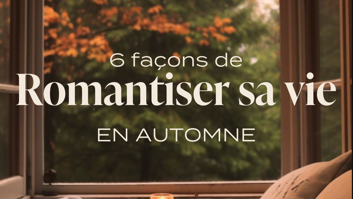 6 façons de romantiser sa vie en automne