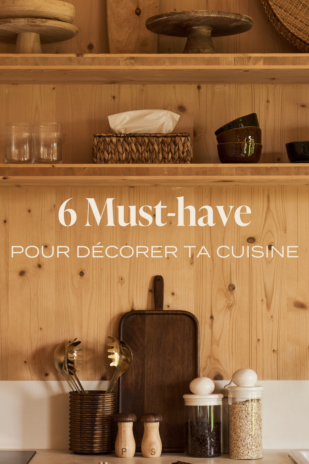 6 Must-Have pour décorer ta cuisine